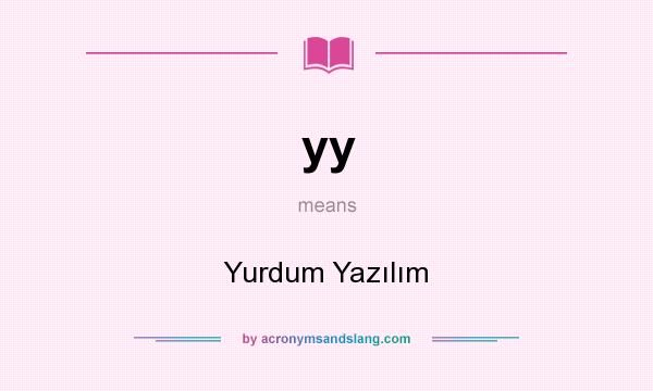 What does yy mean? It stands for Yurdum Yazılım