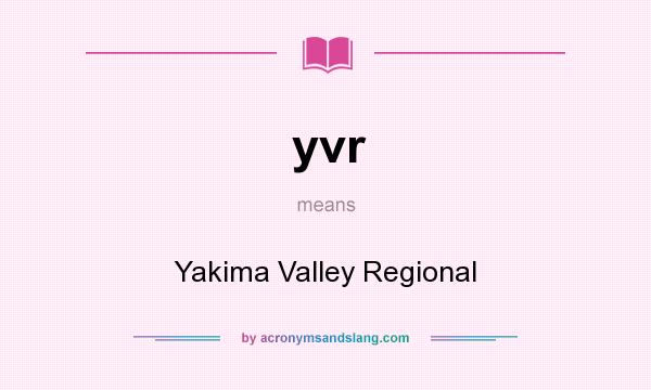 What does yvr mean? It stands for Yakima Valley Regional