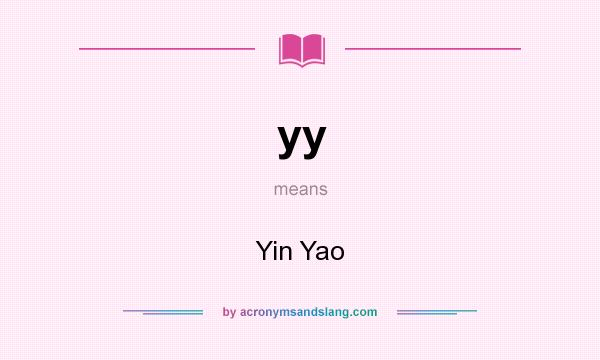 What does yy mean? It stands for Yin Yao