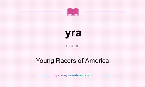 What does yra mean? It stands for Young Racers of America