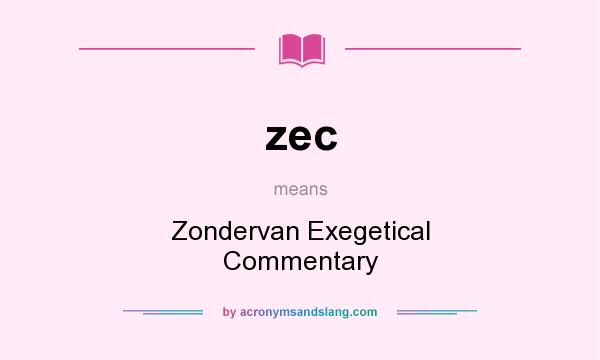 What does zec mean? It stands for Zondervan Exegetical Commentary