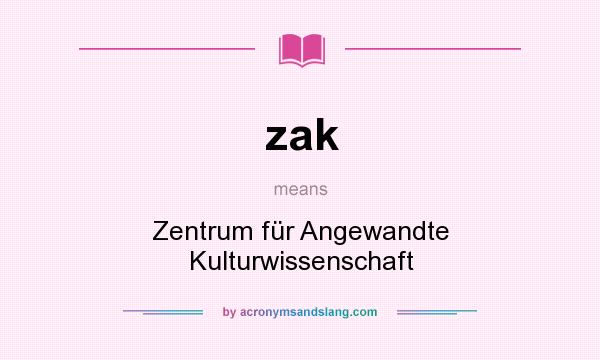 What does zak mean? It stands for Zentrum für Angewandte Kulturwissenschaft