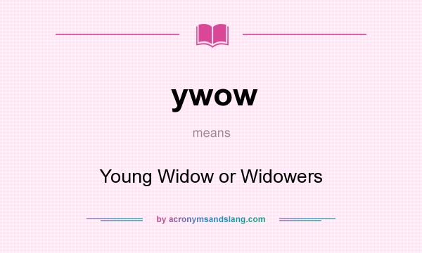 What does ywow mean? It stands for Young Widow or Widowers