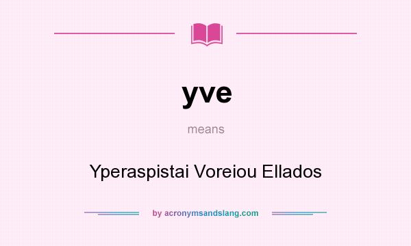 What does yve mean? It stands for Yperaspistai Voreiou Ellados