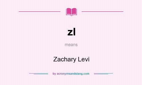 What does zl mean? It stands for Zachary Levi