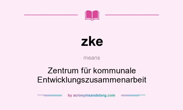 What does zke mean? It stands for Zentrum für kommunale Entwicklungszusammenarbeit
