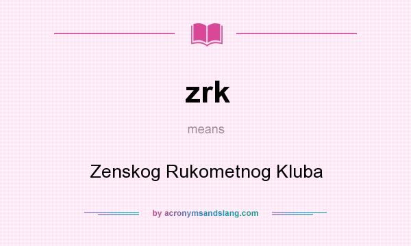 What does zrk mean? It stands for Zenskog Rukometnog Kluba