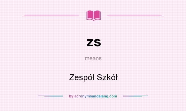 What does zs mean? It stands for Zespół Szkół