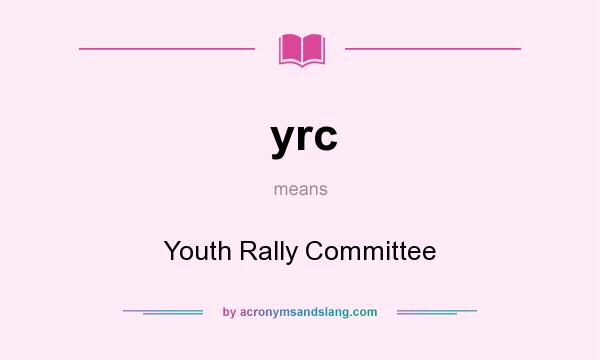 What does yrc mean? It stands for Youth Rally Committee