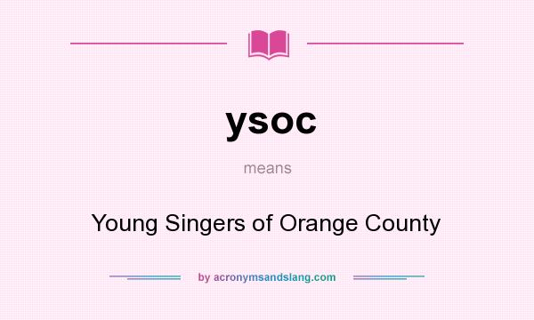 What does ysoc mean? It stands for Young Singers of Orange County