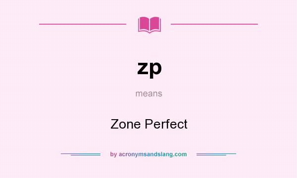 What does zp mean? It stands for Zone Perfect