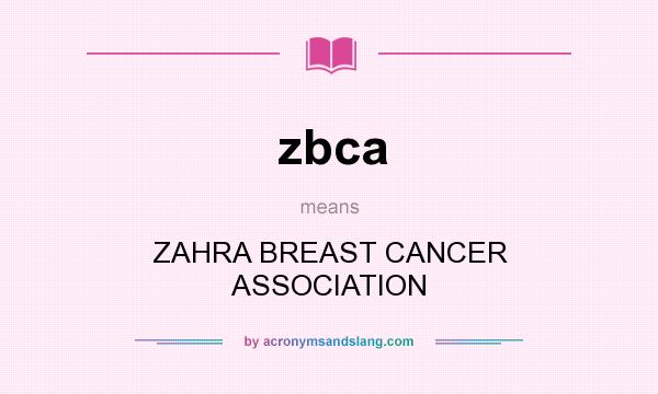 What does zbca mean? It stands for ZAHRA BREAST CANCER ASSOCIATION