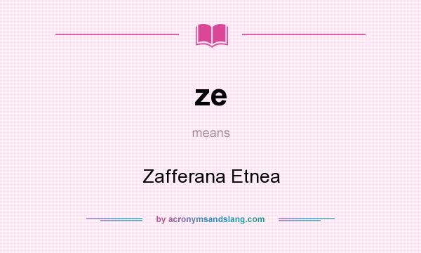 What does ze mean? It stands for Zafferana Etnea