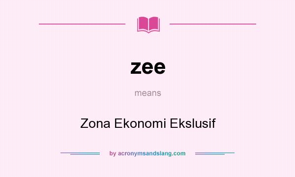 What does zee mean? It stands for Zona Ekonomi Ekslusif