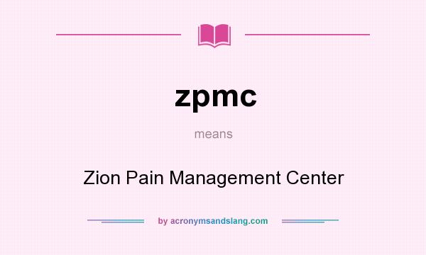 What does zpmc mean? It stands for Zion Pain Management Center