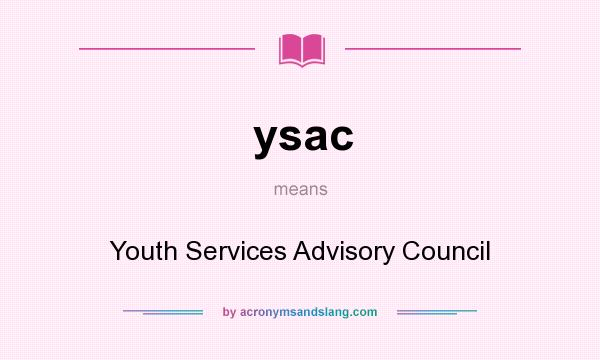What does ysac mean? It stands for Youth Services Advisory Council