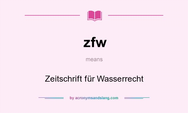 What does zfw mean? It stands for Zeitschrift für Wasserrecht
