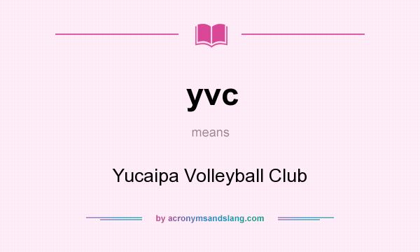 What does yvc mean? It stands for Yucaipa Volleyball Club