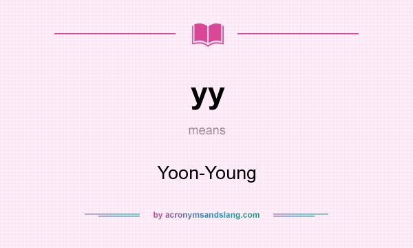 What does yy mean? It stands for Yoon-Young