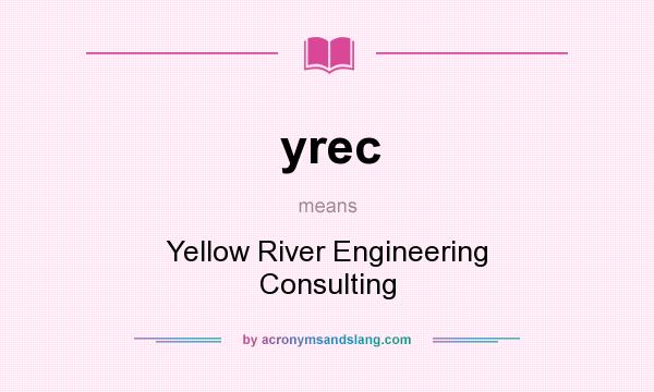 What does yrec mean? It stands for Yellow River Engineering Consulting