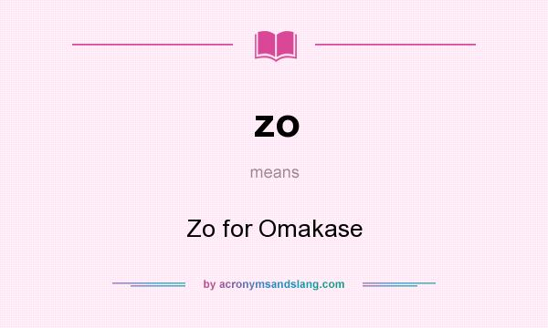 What does zo mean? It stands for Zo for Omakase