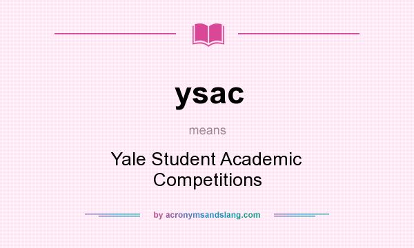 What does ysac mean? It stands for Yale Student Academic Competitions