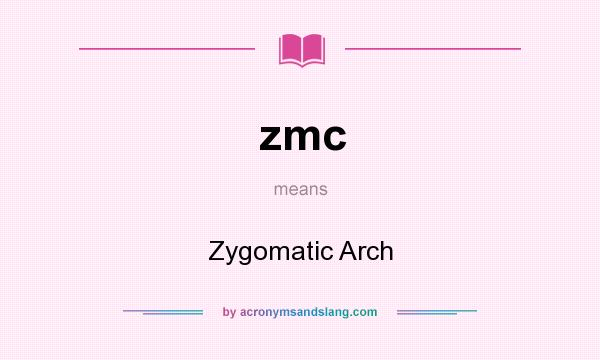 What does zmc mean? It stands for Zygomatic Arch