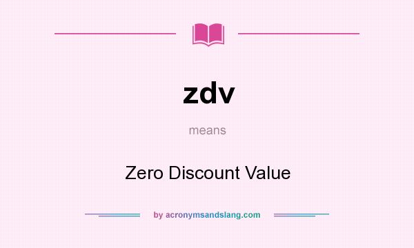 What does zdv mean? It stands for Zero Discount Value