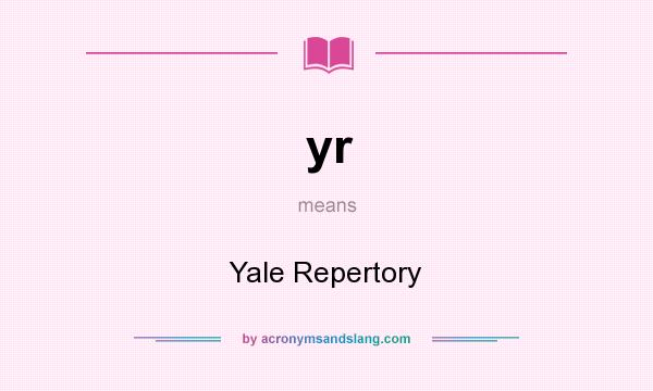 What does yr mean? It stands for Yale Repertory