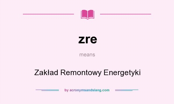 What does zre mean? It stands for Zakład Remontowy Energetyki