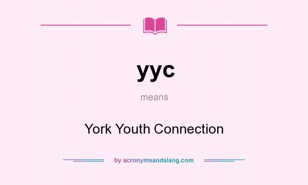What does yyc mean? It stands for York Youth Connection