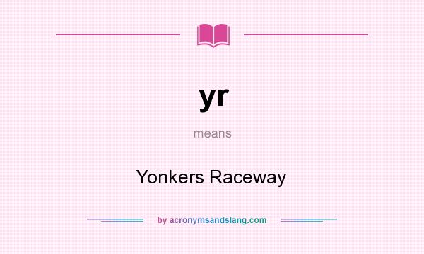 What does yr mean? It stands for Yonkers Raceway