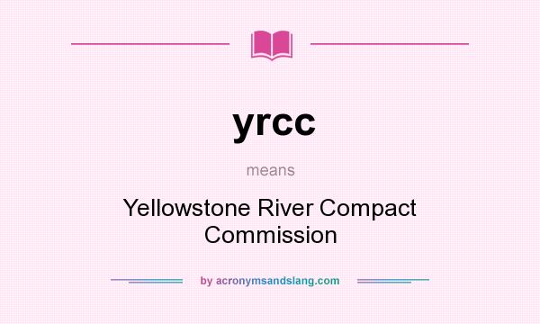 What does yrcc mean? It stands for Yellowstone River Compact Commission