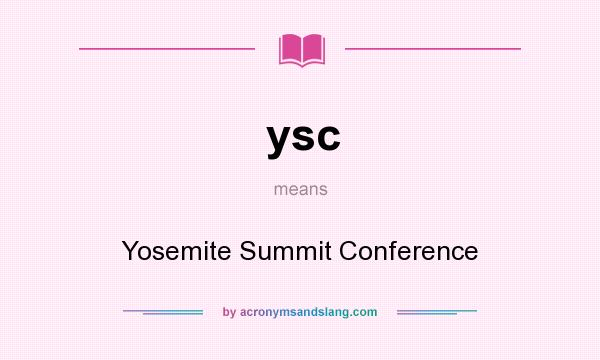 What does ysc mean? It stands for Yosemite Summit Conference