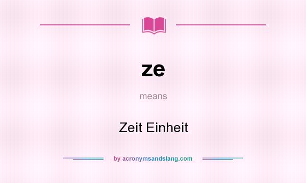 What does ze mean? It stands for Zeit Einheit