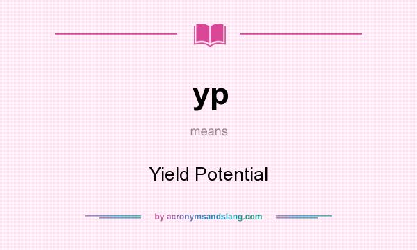What does yp mean? It stands for Yield Potential