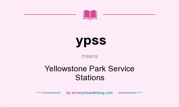 What does ypss mean? It stands for Yellowstone Park Service Stations