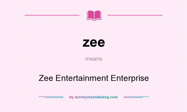 What does zee mean? It stands for Zee Entertainment Enterprise