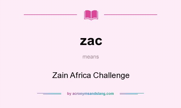 What does zac mean? It stands for Zain Africa Challenge