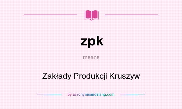 What does zpk mean? It stands for Zakłady Produkcji Kruszyw