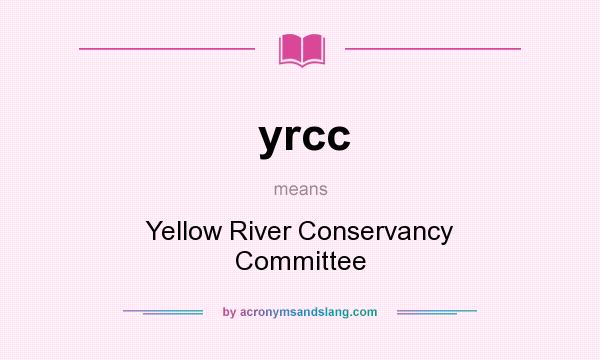 What does yrcc mean? It stands for Yellow River Conservancy Committee