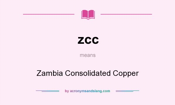 What does zcc mean? It stands for Zambia Consolidated Copper