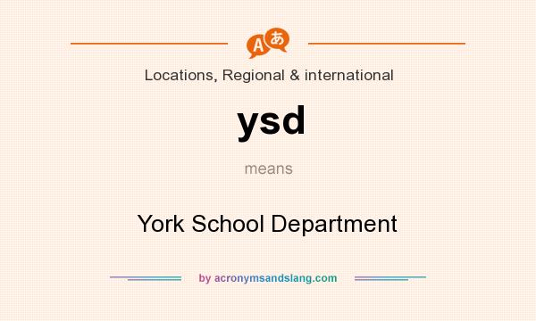 What does ysd mean? It stands for York School Department