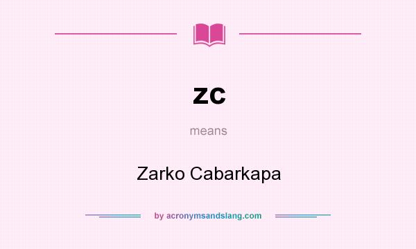 What does zc mean? It stands for Zarko Cabarkapa