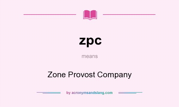 What does zpc mean? It stands for Zone Provost Company