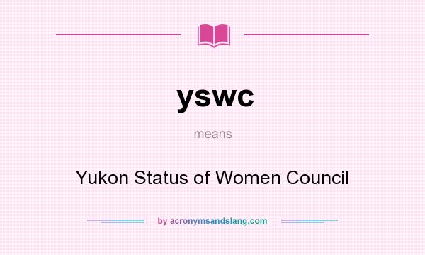 What does yswc mean? It stands for Yukon Status of Women Council
