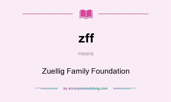 What does zff mean? It stands for Zuellig Family Foundation