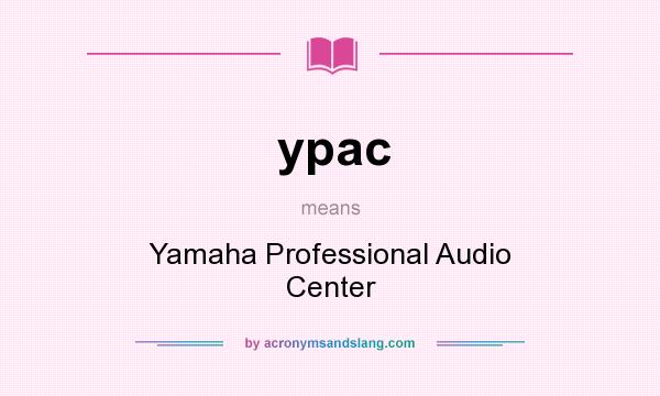 What does ypac mean? It stands for Yamaha Professional Audio Center