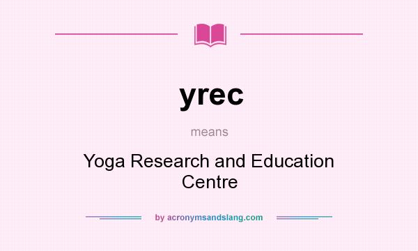 What does yrec mean? It stands for Yoga Research and Education Centre