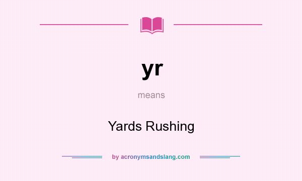 What does yr mean? It stands for Yards Rushing